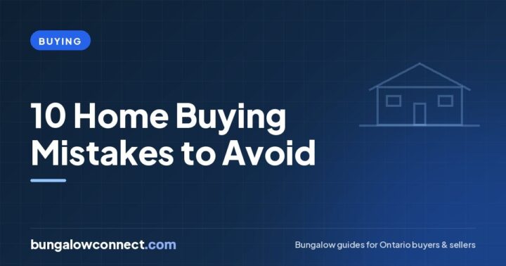10 Home Buying Mistakes to Avoid in Ontario – BungalowConnect.com