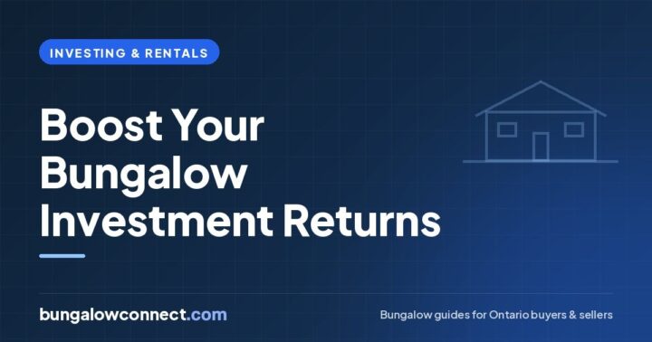 How to Boost the Returns on Your Bungalow Investment in Canada – BungalowConnect.com