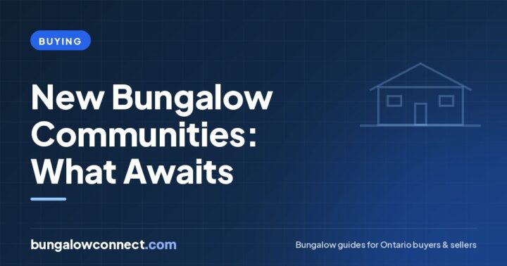 New Bungalow Communities in Ontario: What to Expect Before You Buy – BungalowConnect.com