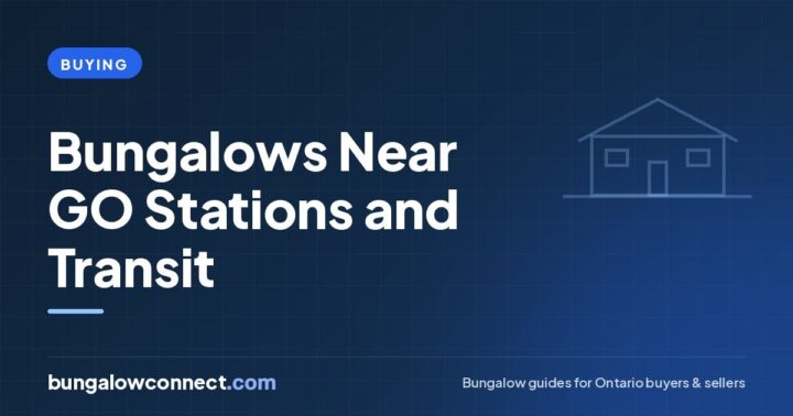 Buying a Bungalow Near a GO Station or Transit Hub – BungalowConnect.com
