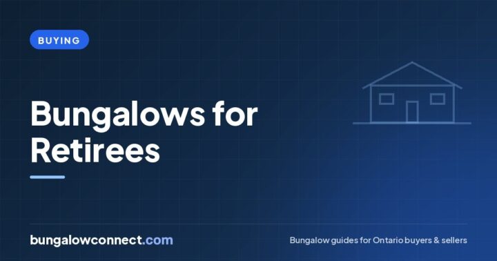 Bungalows for Retirees: How to Choose the Right One in Ontario – BungalowConnect.com
