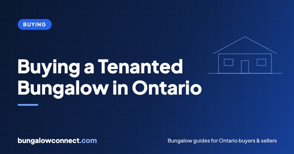 Buying a Tenanted Bungalow in Ontario: What Changed in 2026 and What to Check – BungalowConnect.com