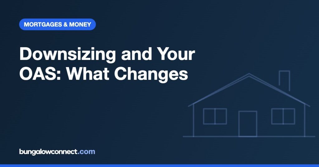 Will Selling Your House Affect Your OAS? A Downsizer’s Guide – BungalowConnect.com