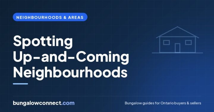 How to Spot Up-and-Coming Neighbourhoods for Bungalow Buyers – BungalowConnect.com