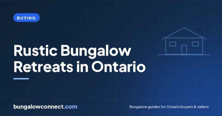 Buying a Rustic Cottage Country Bungalow in Ontario: What to Know – BungalowConnect.com