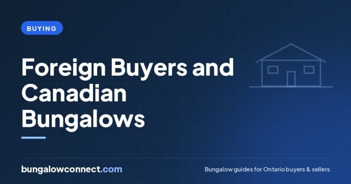 Can Foreigners Buy a Bungalow in Canada? Foreign Buyer Rules Explained – BungalowConnect.com