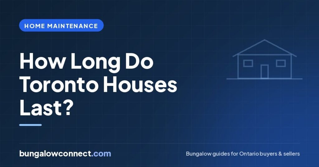 How Long Do Houses Last in Toronto? Lifespan of a Home and Its Parts – BungalowConnect.com