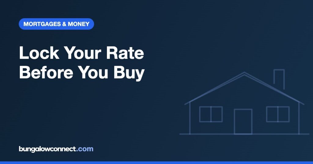 Mortgage Rate Hold: Lock a Rate Before You Buy a Bungalow – BungalowConnect.com