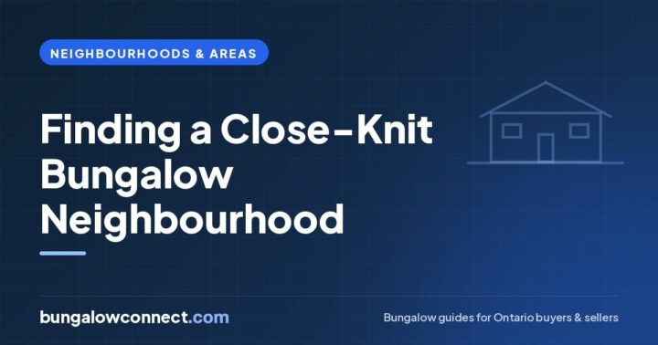 Close-Knit Bungalow Neighbourhoods: How to Find a Strong Community – BungalowConnect.com