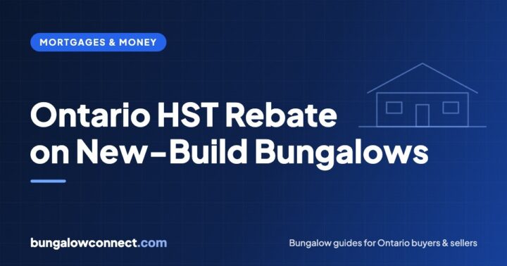 Ontario’s HST Rebate on New Homes: What It Means for New-Build Bungalow Buyers – BungalowConnect.com