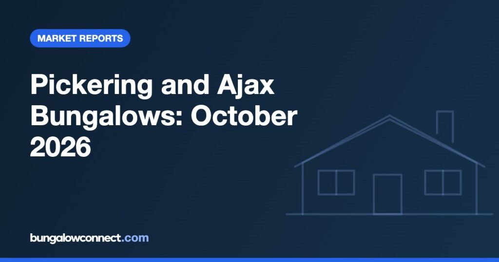 Pickering and Ajax Bungalow Market Report: October 2026 – BungalowConnect.com
