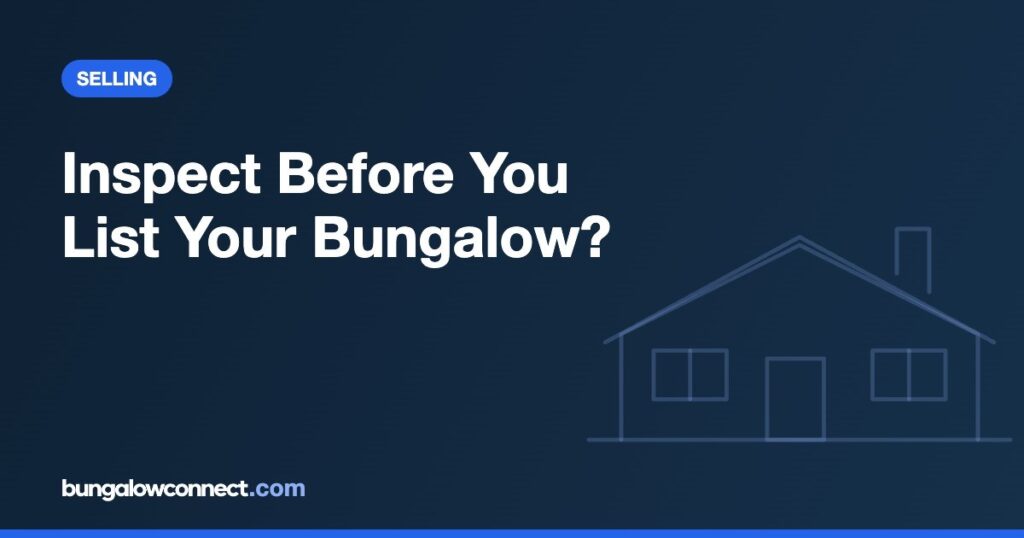 Is a Pre-Listing Inspection Worth It Before Selling a Bungalow? – BungalowConnect.com