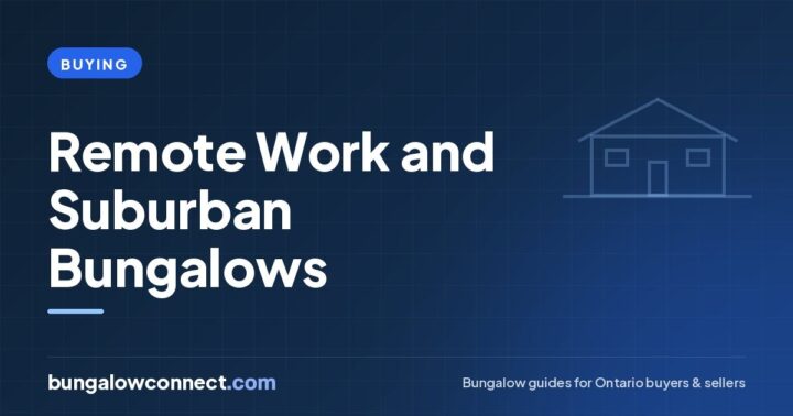 How Remote Work Changed Suburban Bungalow Prices in the GTA – BungalowConnect.com