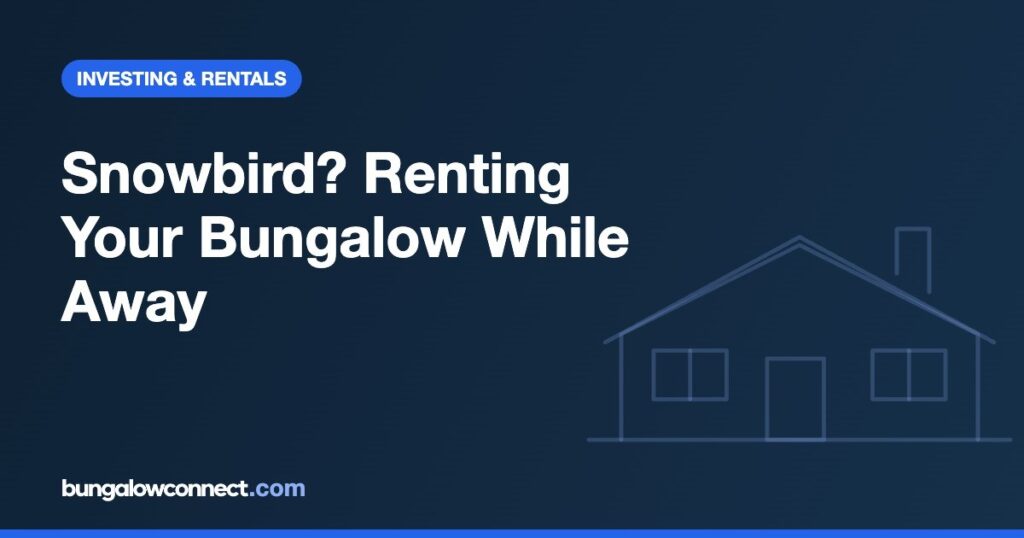 Renting Out Your Toronto Bungalow While You Winter Away – BungalowConnect.com