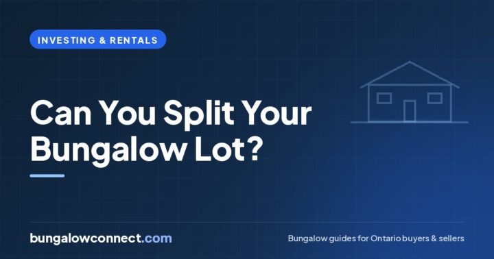 Can I Split My Bungalow’s Big Lot? How Lot Severance Works in Ontario – BungalowConnect.com