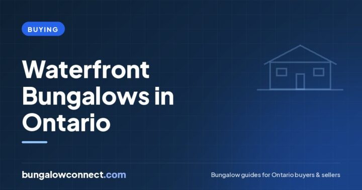 Waterfront Bungalows in Ontario: What to Know Before You Buy – BungalowConnect.com