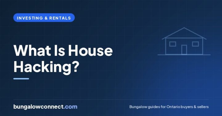What Is House Hacking? How It Works With an Ontario Bungalow – BungalowConnect.com