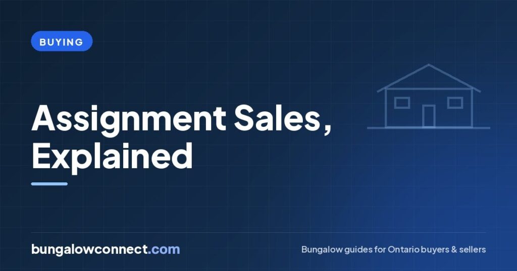 Assignment Sales in Ontario: What Buyers and Sellers Need to Know – BungalowConnect.com