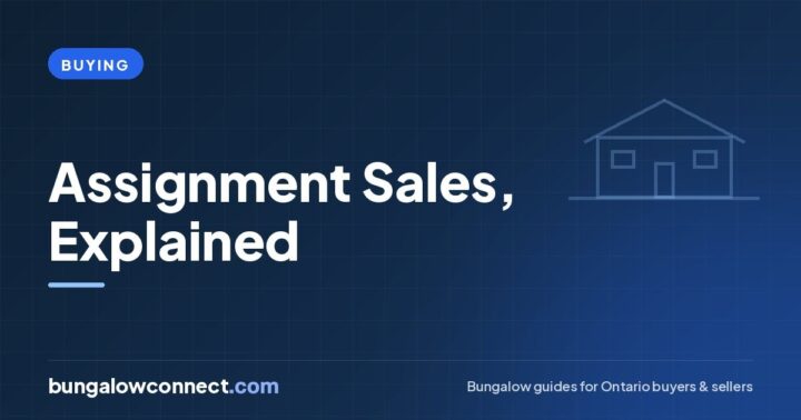Assignment Sales in Ontario: What Buyers and Sellers Need to Know – BungalowConnect.com