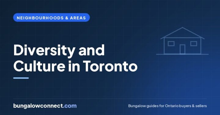 Diversity and Culture in Toronto: Why It Shapes Where You Live – BungalowConnect.com