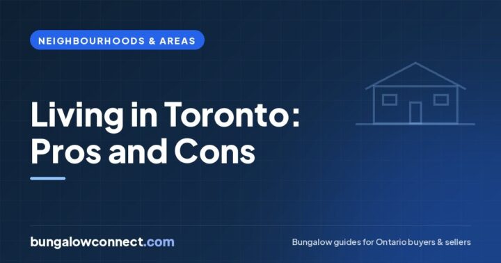 Living in Toronto: The Real Pros and Cons in 2026 – BungalowConnect.com